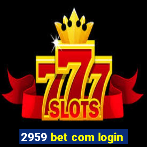 2959 bet com login